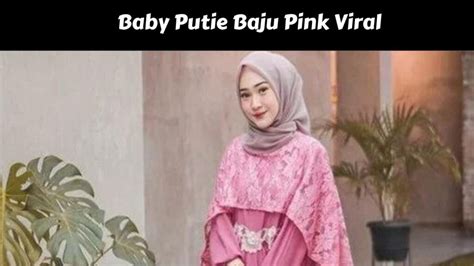 Baby putie baju pink viral video  Sabtu, 1 April 2023 06:06 WIB